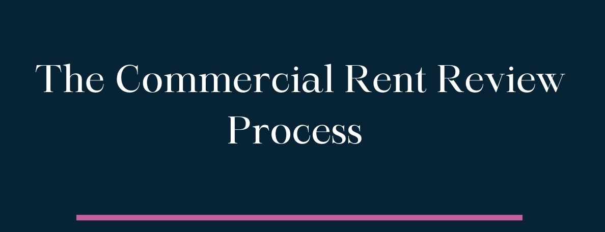 Understanding the Commercial Rent Review Process: A Guide for Tenants and Landlords